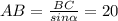 AB= \frac{BC}{sin \alpha } = 20