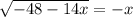 \sqrt{-48-14x} =-x