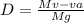 D= \frac{Mv-va}{Mg}