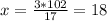 x = \frac{3 * 102}{17} =18