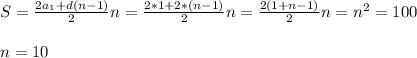 S = \frac{2a_1+d(n-1)}{2} n = \frac{2*1+2*(n-1)}{2} n = \frac{2(1+n-1)}{2}n = n^2 = 100 \\ \\ n= 10