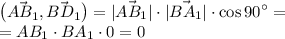 \displaystyle \begin{pmatrix}\vec{AB_1 } ,\vec{BD_1 } \end{pmatrix} =|\vec{AB_1 } |\cdot |\vec{BA_1 } |\cdot \cos{90^{\circ } } =\\=AB_1 \cdot BA_1 \cdot 0=0