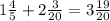 1 \frac{4}{5} + 2 \frac{3}{20} = 3 \frac{19}{20}