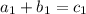 a_1 + b_1 = c_1