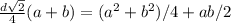 \frac{d \sqrt{2} }{4}(a+b)= (a^{2}+ b^{2} )/4+ab/2 \\