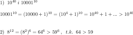 1)\; \; 10^{40}\; i\; 10001^{10}\\\\10001^{10}=(10000+1)^{10}=(10^{4}+1)^{10}=10^{40}+1+...\ \textgreater \ 10^{40}\\\\\\2)\; \; 8^{12}=(8^2)^6=64^6\ \textgreater \ 59^6\; ,\; \; t.k.\; \; 64\ \textgreater \ 59