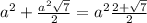 a^{2} +\frac{a^2 \sqrt{7} }{2} = a^{2} \frac{2+ \sqrt{7} }{2}
