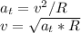 a_{t} =v^2/R \\ v=\sqrt{a_{t}*R }