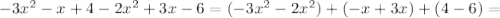 -3x^2-x+4-2x^2+3x-6 = (-3x^2-2x^2)+(-x+3x)+(4-6) =