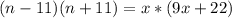 (n-11)(n+11) = x*(9x+22) &#10;