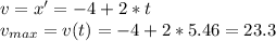 v = x' = -4 + 2*t \\ v_{max} = v(t) = -4 + 2*5.46 = 23.3