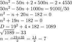 50n^2-50n+2*500n=2*4550\\&#10;50n^2-50n+1000n=9100|/50\\&#10;n^2-n+20n-182=0\\&#10;n^2+19n-182=0\\&#10;D=19^2+4*182=1089\\&#10;\sqrt{1089}=33\\&#10;n=\frac{-19+33}{2}=\frac{14}{2}=7\\