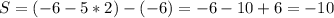 S=(-6-5*2)-(-6)=-6-10+6= -10