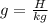 g= \frac{H}{kg}