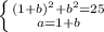 \left \{ {{(1+b)^2+b^2=25} \atop {a=1+b}} \right.