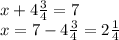 x+4 \frac{3}{4}=7\\&#10;x=7-4 \frac{3}{4}=2 \frac{1}{4}