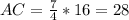 AC = \frac{7}{4}*16 = 28