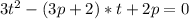 3t^{2}-(3p+2)*t+2p=0