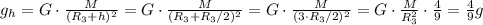 g_h=G\cdot \frac{M}{(R_3+h)^2} =G\cdot \frac{M}{(R_3+R_3/2)^2}=G\cdot \frac{M}{(3\cdot R_3/2)^2}=G\cdot \frac{M}{R_3^2}\cdot \frac{4}{9} = \frac{4}{9} g