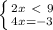 \left \{ {{2x\ \textless \ 9} \atop {4x=-3}} \right.