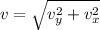 v= \sqrt{v_y^2+v_x^2}