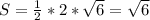 S= \frac{1}{2}*2* \sqrt{6} =\sqrt{6}