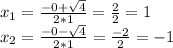 x_1= \frac{-0+ \sqrt{4} }{2*1} = \frac{2}{2} =1 \\ x_2= \frac{-0- \sqrt{4} }{2*1} = \frac{-2}{2} =-1