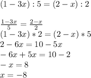 (1-3x):5=(2-x):2 \\ \\ \frac{1-3x}{5} = \frac{2-x}{2} \\ (1-3x)*2=(2-x)*5 \\ 2-6x=10-5x \\ -6x+5x=10-2 \\ -x=8 \\ x=-8