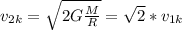 v_{2k}= \sqrt{ 2G\frac{M}{R} }= \sqrt{2}*v_{1k}