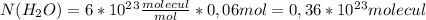 N(H_2O)=6*10^2^3\frac{molecul}{mol} *0,06mol=0,36*10^2^3 molecul