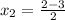 x_2= \frac{2-3}{2}