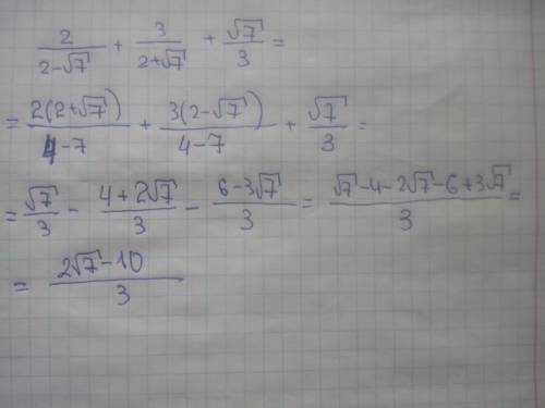  \frac{2}{2 - \sqrt{7} } + \frac{3}{2 + \sqrt{7} } + \frac{ \sqrt{7} }{3} 