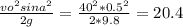 \frac{vo^2sin a^2}{2g} = \frac{40^2*0.5^2}{2*9.8} = 20.4