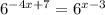 6^{-4x+7} =6^{x-3}