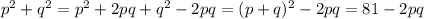 p^2+q^2=p^2+2pq+q^2-2pq=(p+q)^2-2pq=81-2pq