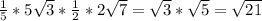 \frac{1}{5}*5 \sqrt{3}* \frac{1}{2} *2 \sqrt{7}= \sqrt{3}* \sqrt{5}= \sqrt{21}