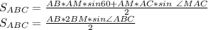 S_{ABC} = \frac{AB*AM * sin60 + AM*AC*sin \ \angle MAC }{2} \\ &#10; S_{ABC} = \frac{AB*2BM*sin \angle ABC }{2} \\&#10;
