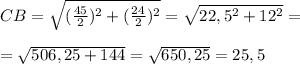 CB= \sqrt{(\frac{45}{2})^2+ (\frac{24}{2})^2}= \sqrt{22,5^2+12^2}=\\\\=\sqrt{506,25+144}= \sqrt{650,25}=25,5