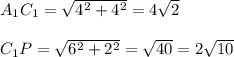 A_1C_1= \sqrt{4^2+4^2}=4 \sqrt{2}\\ \\C_1P=\sqrt{6^2+2^2}=\sqrt{40}=2 \sqrt{10}