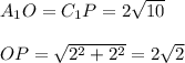 A_1O=C_1P=2 \sqrt{10}\\ \\OP= \sqrt{2^2+2^2}=2 \sqrt{2}