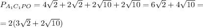P_{A_1C_1PO}=4\sqrt{2}+2\sqrt{2}+2\sqrt{10}+2 \sqrt{10}=6\sqrt{2}+4 \sqrt{10}=\\ \\=2(3\sqrt{2}+2 \sqrt{10})