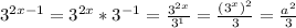 3^{2x-1}=3^{2x}*3^{-1}= \frac{3^{2x}}{3^1}= \frac{(3^{x})^2}{3}= \frac{a^2}{3}