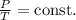 \frac PT=\mathrm{const}.