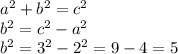 a^2+b^2=c^2\\b^2=c^2-a^2\\b^2=3^2-2^2=9-4=5