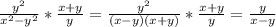 \frac{ y^{2}}{x^{2}-y^{2}}* \frac{x+y}{y} = \frac{ y^{2}}{(x-y)(x+y)}* \frac{x+y}{y} = \frac{y}{x-y}