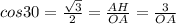 cos30= \frac{ \sqrt{3} }{2} = \frac{AH}{OA} = \frac{3}{OA}