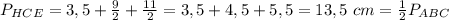 P_{HCE}=3,5+ \frac{9}{2}+ \frac{11}{2}=3,5+4,5+5,5=13,5\ cm= \frac{1}{2} P_{ABC}