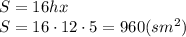 S=16hx&#10;\\\&#10;S=16\cdot12\cdot5=960(sm^2)