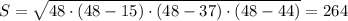 S= \sqrt{48\cdot (48-15)\cdot (48-37)\cdot (48-44)}=264