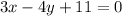 3x-4y+11=0